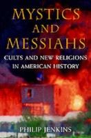 EBOOK Mystics and Messiahs:Cults and New Religions in American History