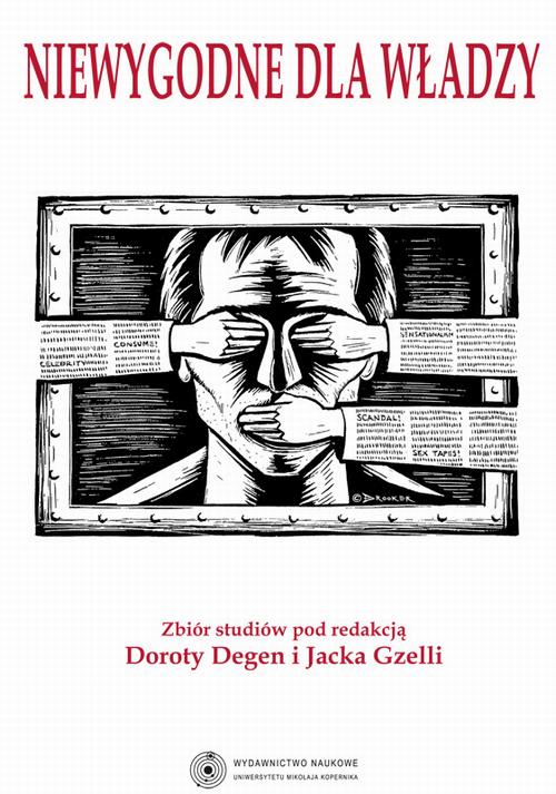 EBOOK Niewygodne dla władzy. Ograniczanie wolności słowa na ziemiach polskich w XIX i XX wieku