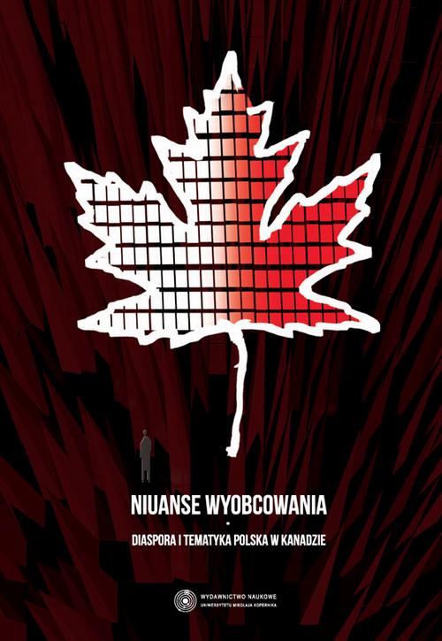 EBOOK Niuanse wyobcowania. Diaspora i tematyka polska w Kanadzie
