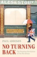 EBOOK No Turning Back: The Peacetime Revolutions of Post-War Britain