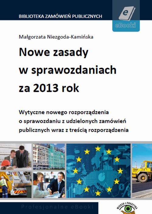 EBOOK Nowe zasady w sprawozdaniach za 2013 rok. Wytyczne nowego rozporządzenia o sprawozdaniu z udzi