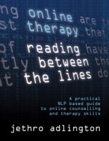 EBOOK Online Therapy - Reading Between the lines, a practical NLP based guide to online counselling
