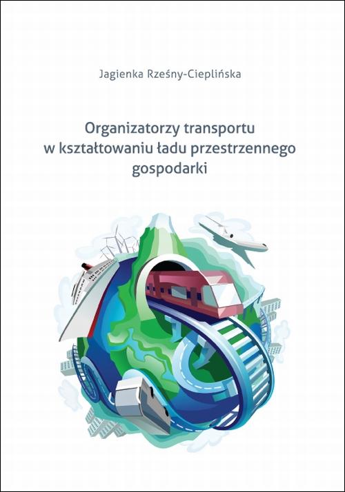 EBOOK Organizatorzy transportu w kształtowaniu ładu przestrzennego gospodarki