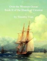 EBOOK Over the Westrem Ocean: Book II of The Shards of Creation