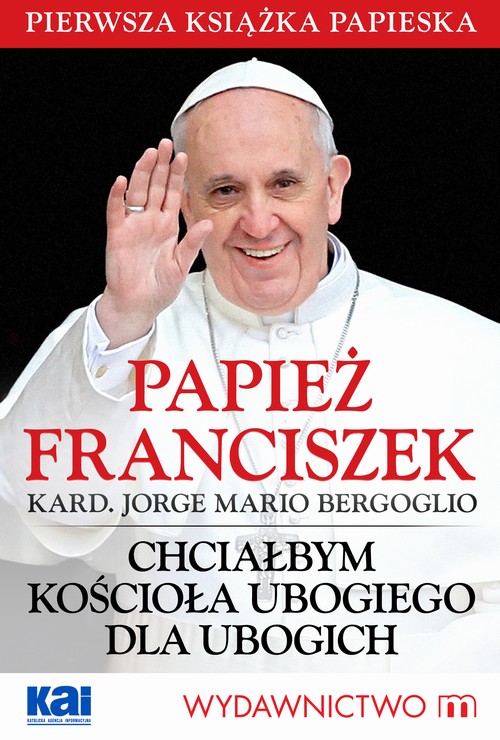 EBOOK Papież Franciszek - Chciałbym Kościoła ubogiego dla ubogich