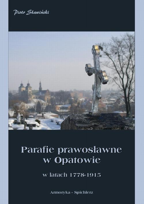 EBOOK Parafie prawosławne w Opatowie w latach 1778-1915