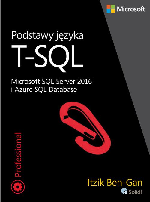 EBOOK Podstawy języka T-SQL Microsoft SQL Server 2016 i Azure SQL Database