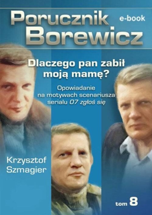 EBOOK Porucznik Borewicz - Dlaczego pan zabił moją mamę? (TOM 8)