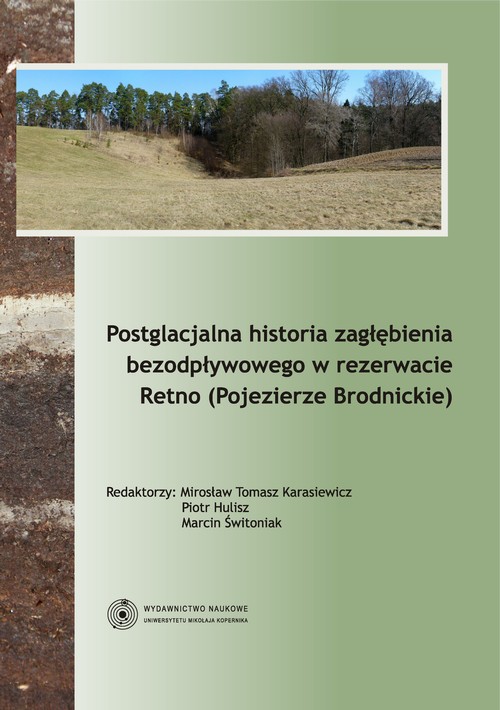EBOOK Postglacjalna historia zagłębienia bezodpływowego w rezerwacie Retno (Pojezierze Brodnickie)