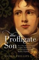 EBOOK Profligate Son: Or, a True Story of Family Conflict, Fashionable Vice, and Financial Ruin in R