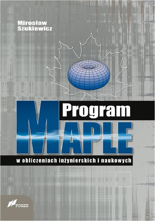 EBOOK Program Maple w obliczeniach inżynierskich i naukowych