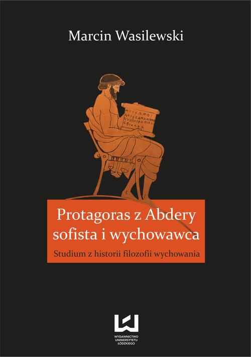 EBOOK Protagoras z Abdery - sofista i wychowawca. Studium z historii filozofii wychowania