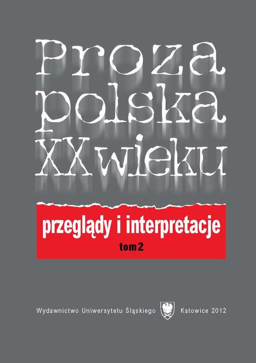 EBOOK Proza polska XX wieku. Przeglądy i interpretacje. T. 2: Z perspektywy nowego stulecia