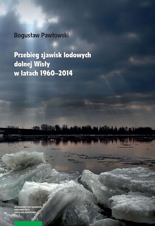 EBOOK Przebieg zjawisk lodowych dolnej Wisły w latach 1960–2014