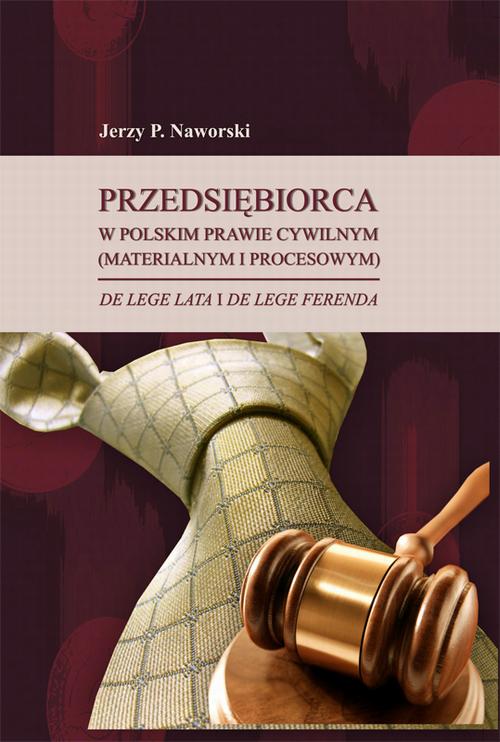 EBOOK Przedsiębiorca w polskim prawie cywilnym (materialnym i procesowym) de lege lata i de lege fer