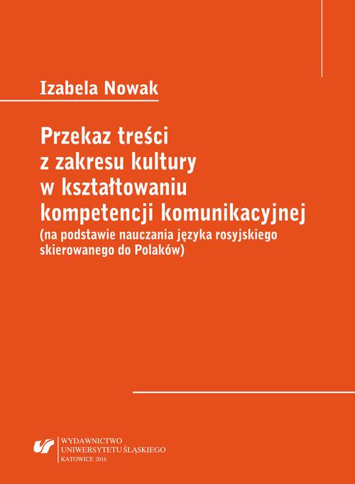 EBOOK Przekaz treści z zakresu kultury w kształtowaniu kompetencji komunikacyjnej (na podstawie nauczania języka rosyjskiego skierowanego do Polaków)
