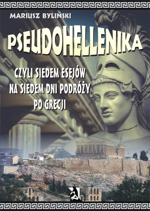 EBOOK Pseudohellenika czyli siedem esejów na siedem dni podróży po Grecji