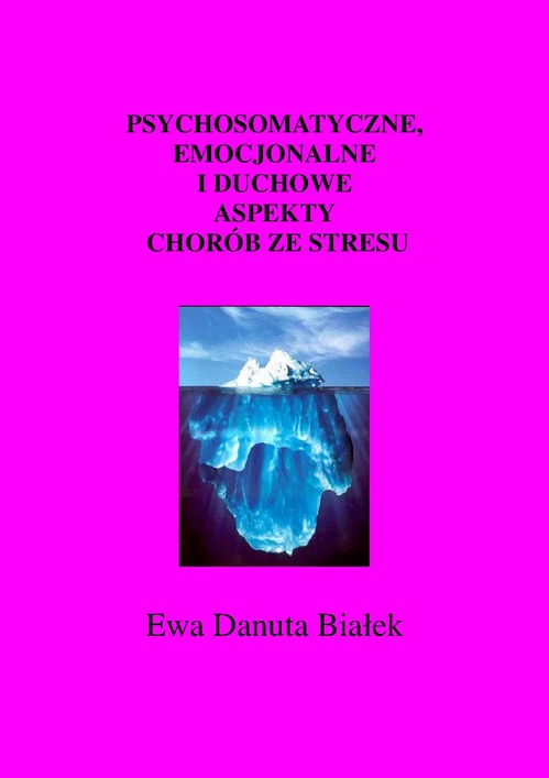 EBOOK Psychosomatyczne, emocjonalne i duchowe aspekty chorób ze stresu