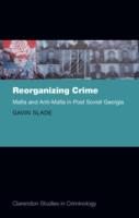 EBOOK Reorganizing Crime: Mafia and Anti-Mafia in Post-Soviet Georgia