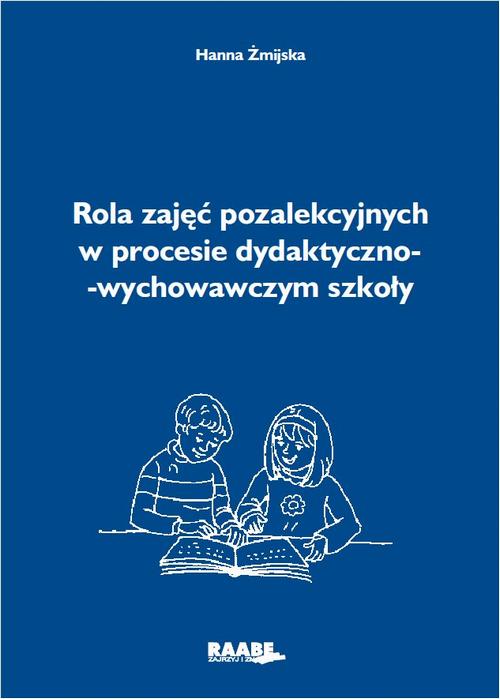 EBOOK Rola zajęć pozalekcyjnych w procesie dydaktyczno-wychowawczym szkoły