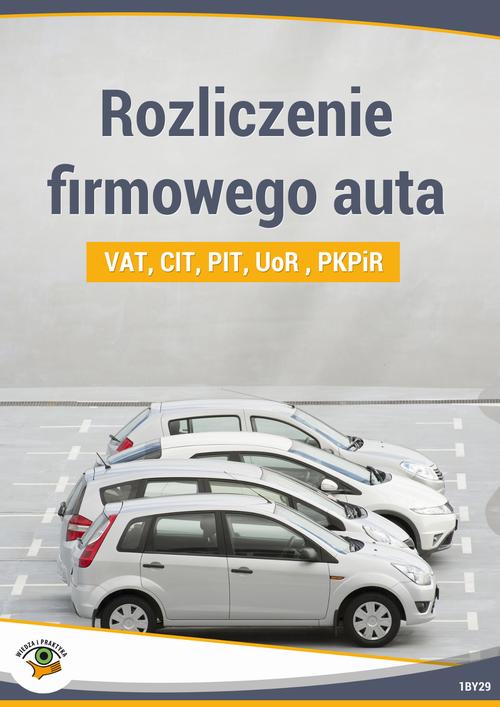 EBOOK Rozliczenie firmowego auta CIT, PIT, UoR, PKPiR