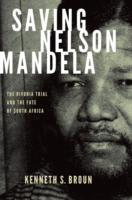 EBOOK Saving Nelson Mandela The Rivonia Trial and the Fate of South Africa