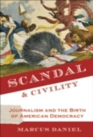 EBOOK Scandal and Civility Journalism and the Birth of American Democracy