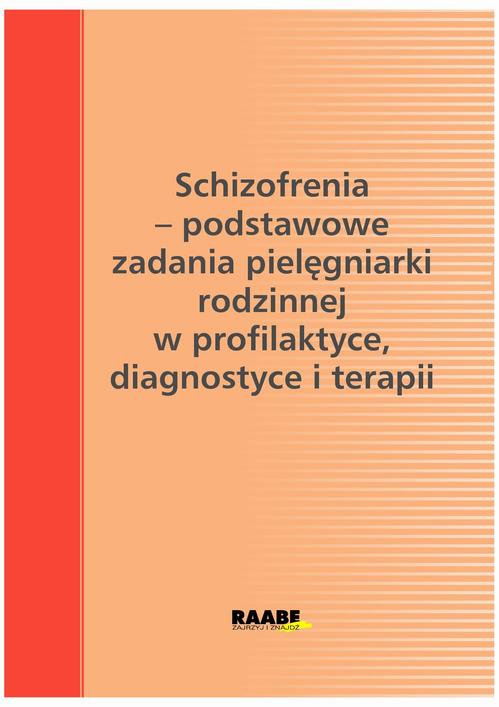EBOOK Schizofrenia – podstawowe zadania pielęgniarki rodzinnej w profilaktyce, diagnostyce i terapii
