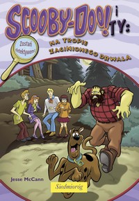EBOOK Scooby-Doo! i Ty: Na tropie zaginionego drwala