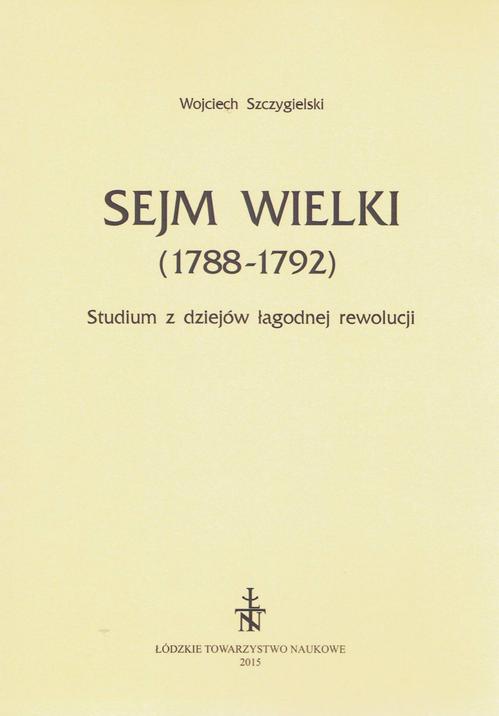 EBOOK Sejm Wielki (1788 - 1792). Studium z dziejów łagodnej rewolucji