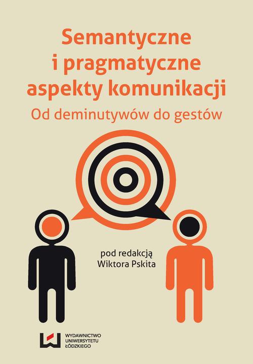 EBOOK Semantyczne i pragmatyczne aspekty komunikacji. Od deminutywów do gestów