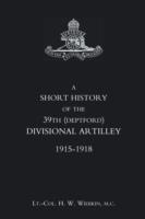 EBOOK Short History of the 39th (Deptford) Divisional Artillery