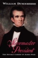 EBOOK Slavemaster President The Double Career of James Polk