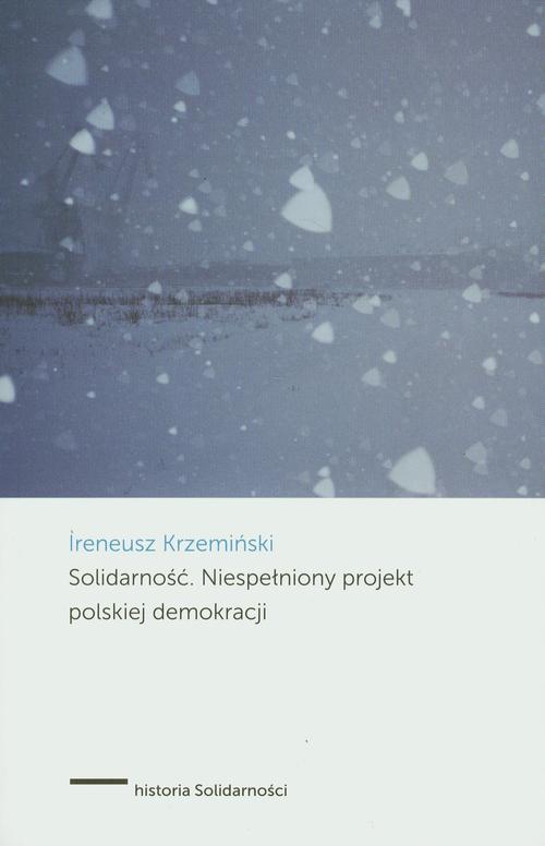 EBOOK Solidarność Niespełniony projekt polskiej demokracji