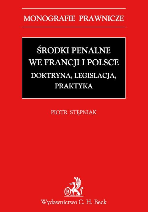 EBOOK Środki penalne we Francji i Polsce. Doktryna, legislacja, praktyka.