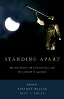 EBOOK Standing Apart: Mormon Historical Consciousness and the Concept of Apostasy