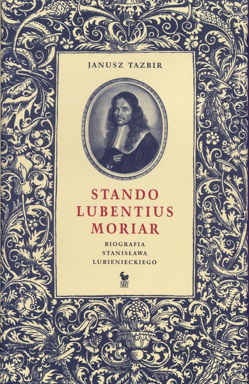 EBOOK Stando Lubentius Moriar. Biografia Stanisława Lubienieckiego