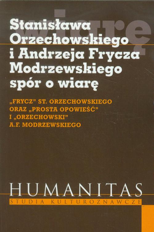 EBOOK Stanisława Orzechowskiego i Andrzeja Frycza Modrzewskiego spór o wiarę