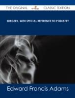 EBOOK Surgery, with Special Reference to Podiatry - The Original Classic Edition