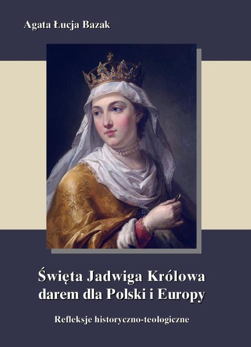 EBOOK Święta Jadwiga Królowa darem dla Polski i Europy