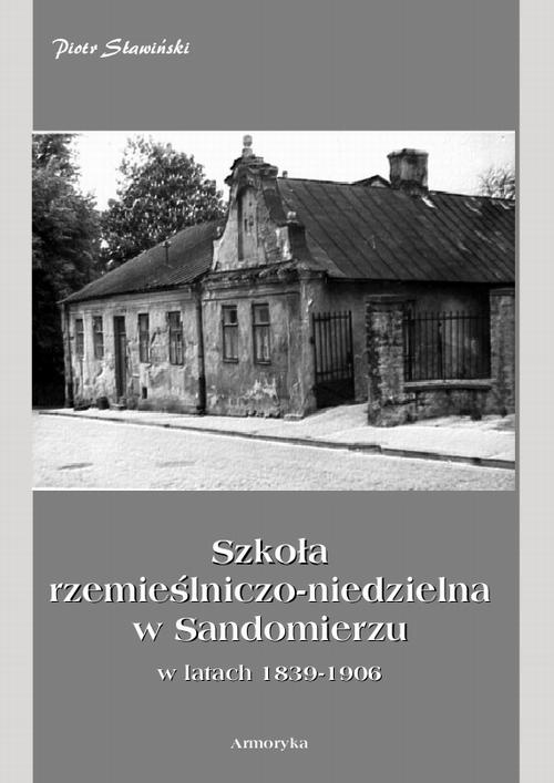 EBOOK Szkoła rzemieślniczo-niedzielna w Sandomierzu w latach 1839-1906