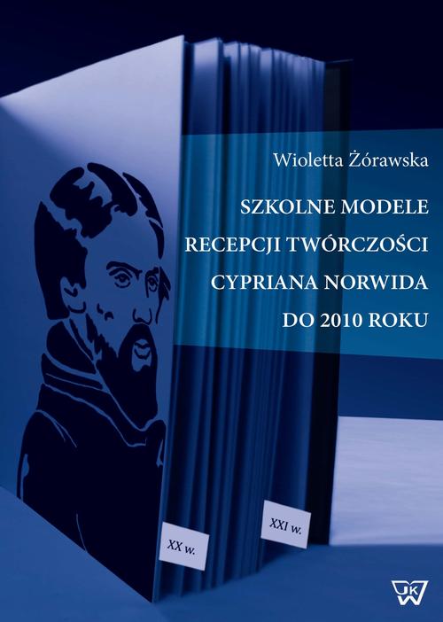 EBOOK Szkolne modele recepcji twórczości Cypriana Norwida do 2010 roku