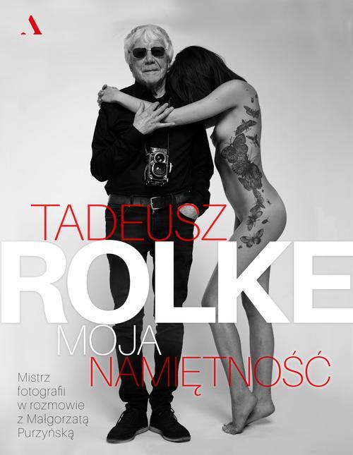 EBOOK Tadeusz Rolke Moja namiętność