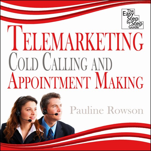 EBOOK Telemarketing, Cold Calling and Appointment Making - The Easy Step by Step Guide