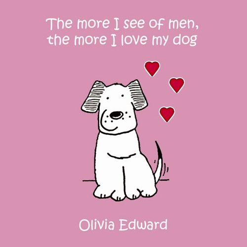 EBOOK The More I See of Men, the More I Love My Dog