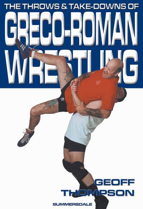 EBOOK The Throws and Takedowns of Greco-Roman Wrestling