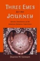 EBOOK Three Eyes for the Journey African Dimensions of the Jamaican Religious Experience