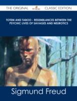 EBOOK Totem and Taboo - Resemblances Between the Psychic Lives of Savages and Neurotics - The Origin
