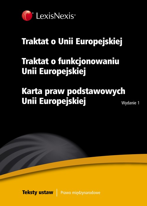 EBOOK Traktat o Unii Europejskiej Traktat o funkcjonowaniu Unii Europejskiej Karta praw podstawowych