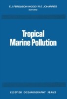 EBOOK Tropical Marine Pollution. Elsevier Oceanography Series, Volume 12.